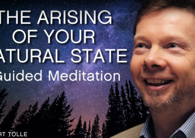 The Arising of Your Natural State with Eckhart Tolle